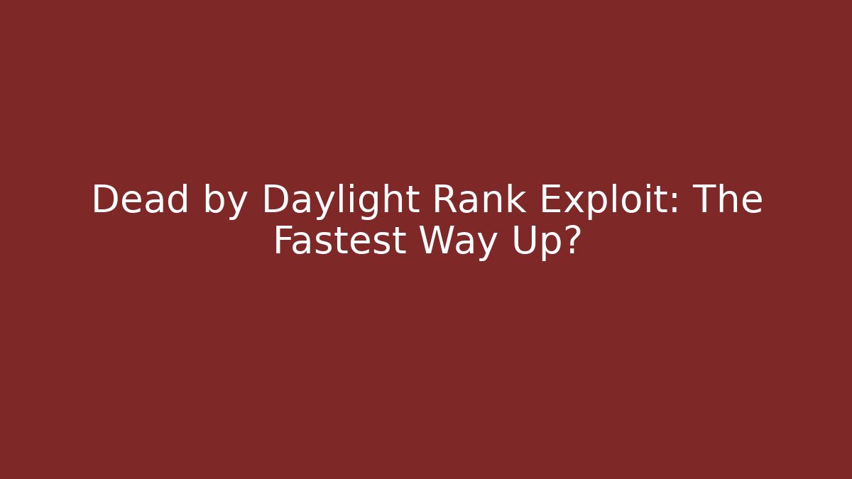 Dead by Daylight Rank Exploit: The Fastest Way Up? - Critter Realm