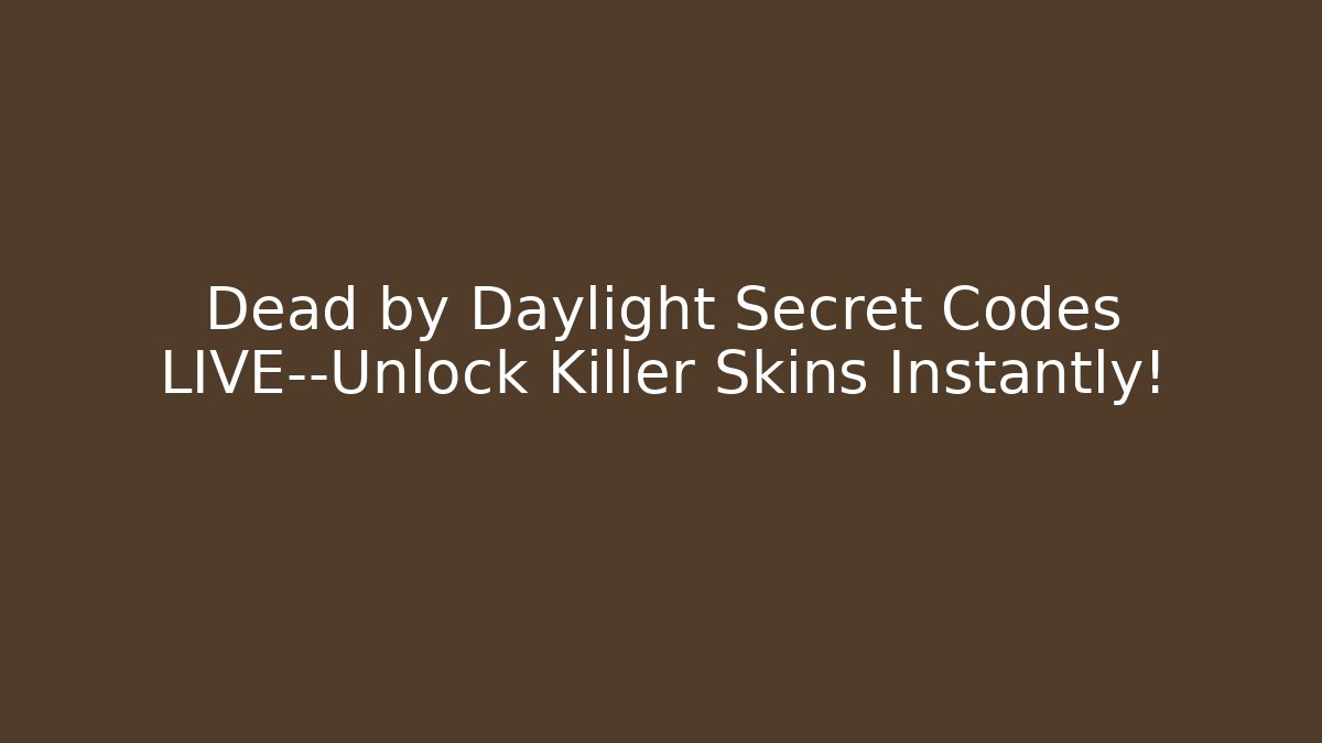 Dead by Daylight Secret Codes LIVE—Unlock Killer Skins Instantly!