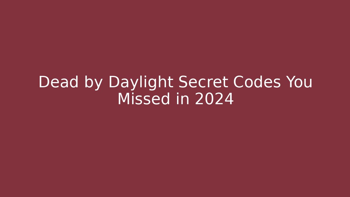 Dead by Daylight Secret Codes You Missed in 2024