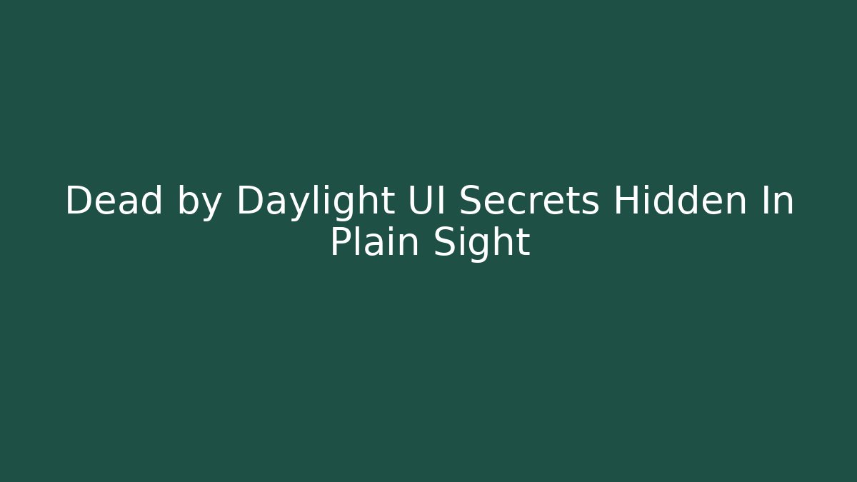 Dead by Daylight UI Secrets Hidden In Plain Sight