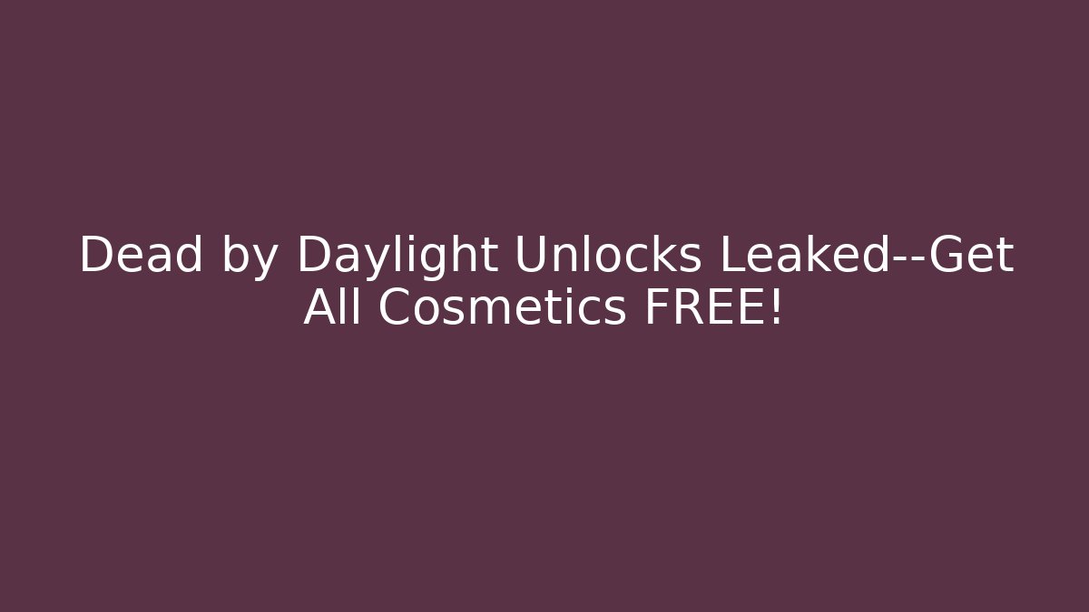 Dead by Daylight Unlocks Leaked—Get All Cosmetics FREE!