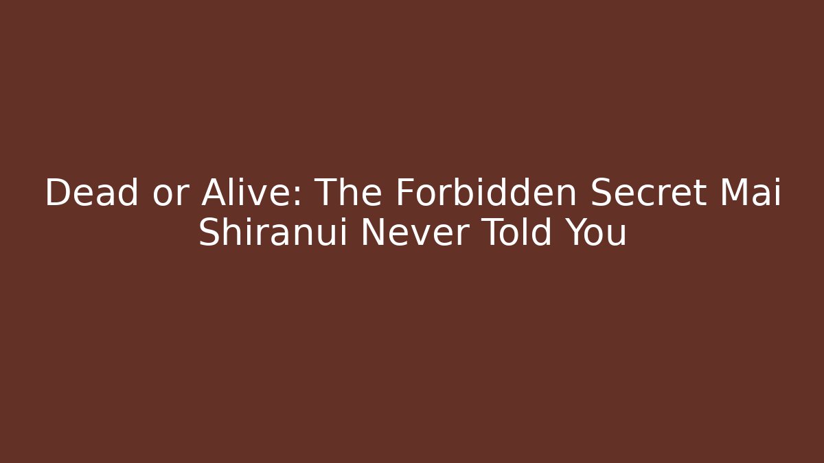 Dead or Alive: The Forbidden Secret Mai Shiranui Never Told You