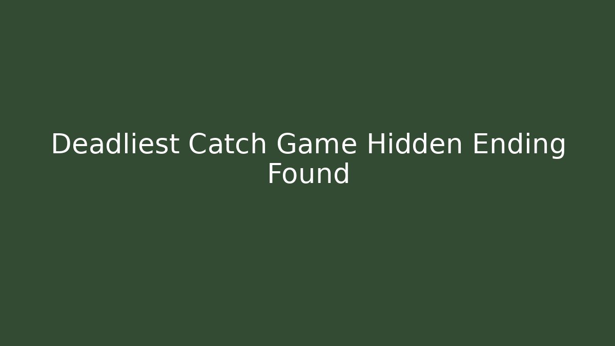 Deadliest Catch Game Hidden Ending Found - Critter Realm