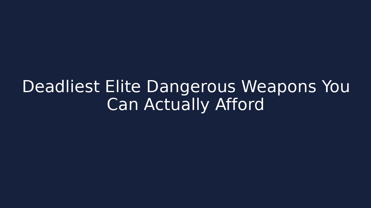 Deadliest Elite Dangerous Weapons You Can Actually Afford - Critter Realm
