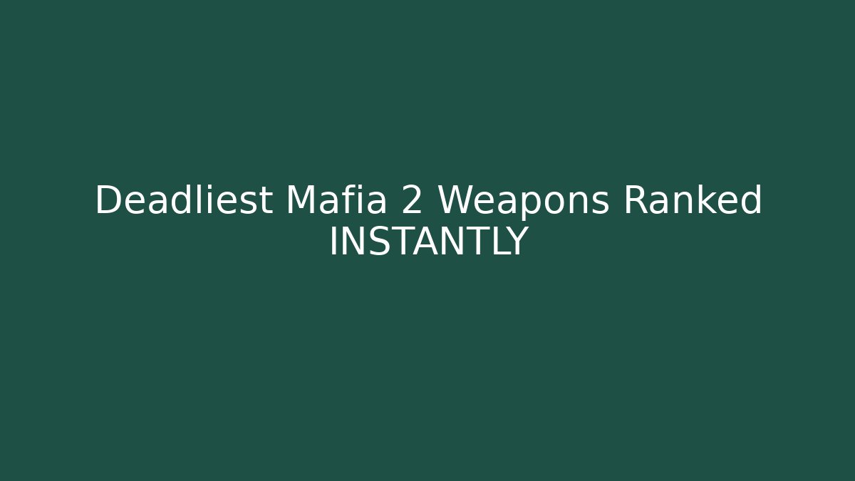 Deadliest Mafia 2 Weapons Ranked INSTANTLY - Critter Realm