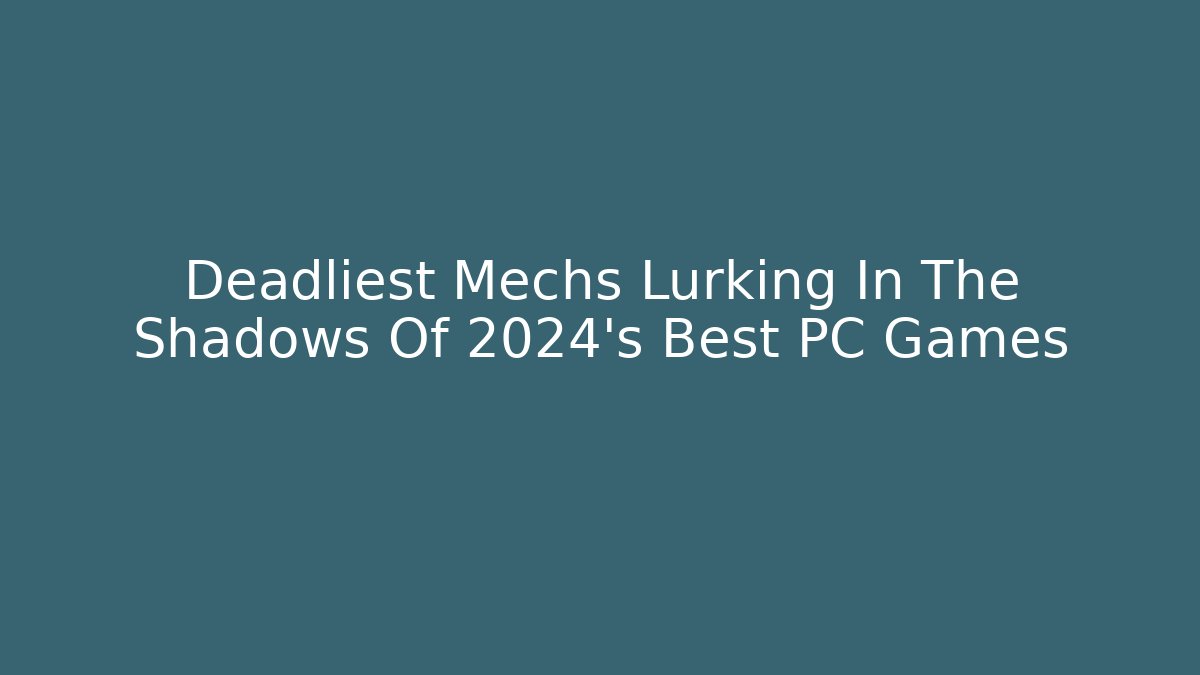 Deadliest Mechs Lurking In The Shadows Of 2024's Best PC Games