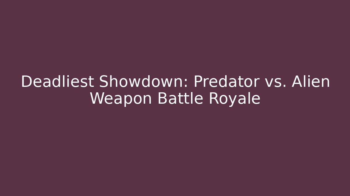 Deadliest Showdown: Predator vs. Alien Weapon Battle Royale