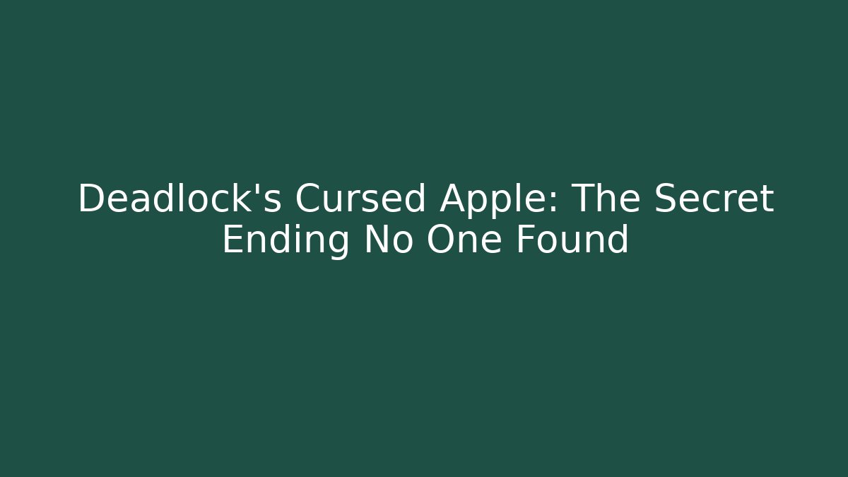 Deadlock's Cursed Apple: The Secret Ending No One Found - Critter Realm