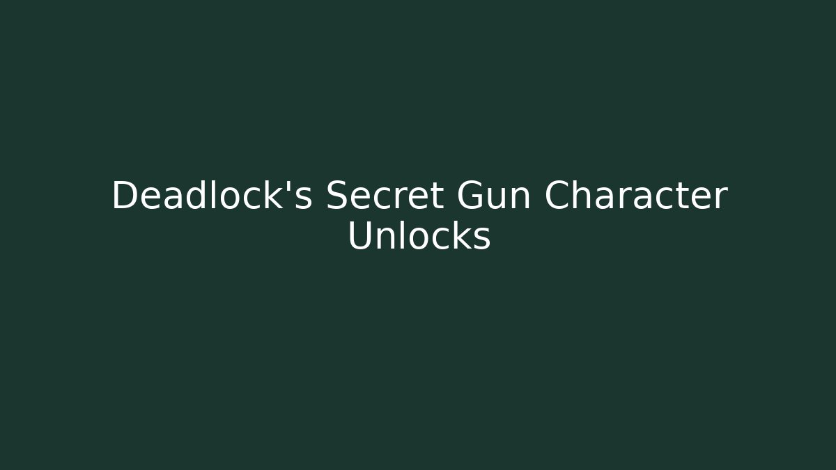 Deadlock's Secret Gun Character Unlocks
