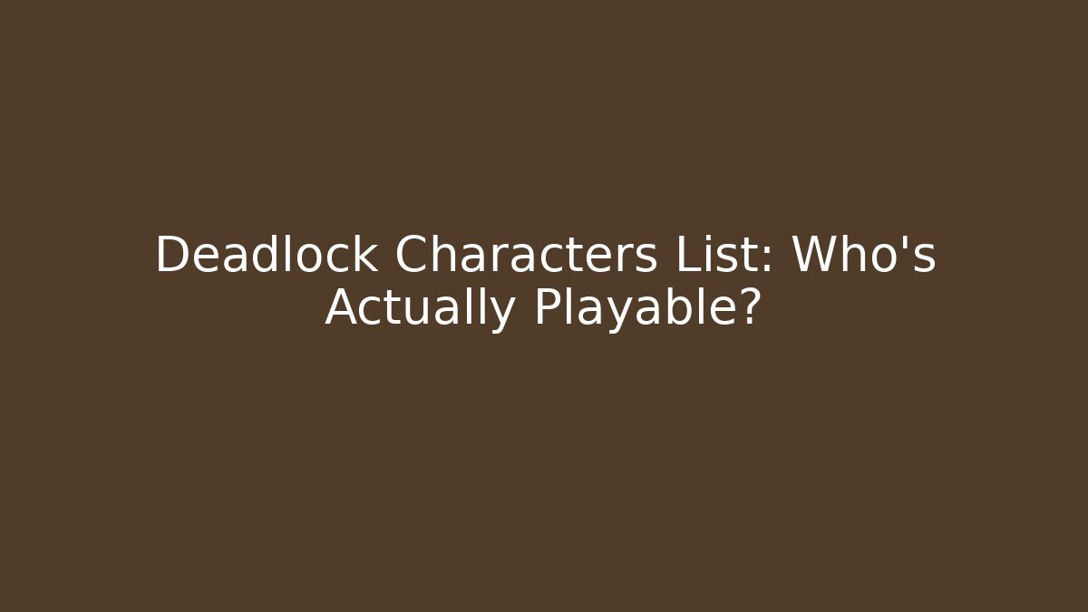 Deadlock Characters List: Who’s Actually Playable?