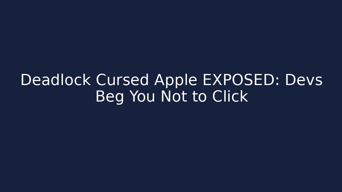 Deadlock Cursed Apple EXPOSED: Devs Beg You Not to Click - Critter Realm
