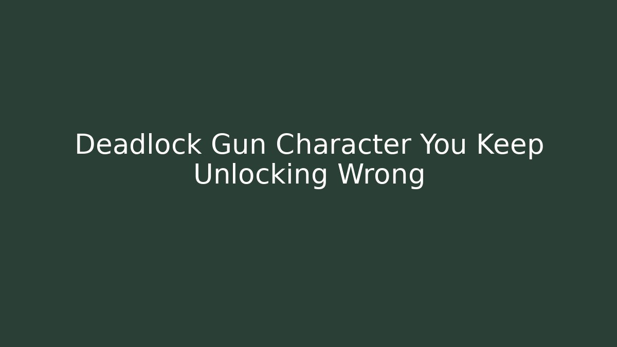 Deadlock Gun Character You Keep Unlocking Wrong