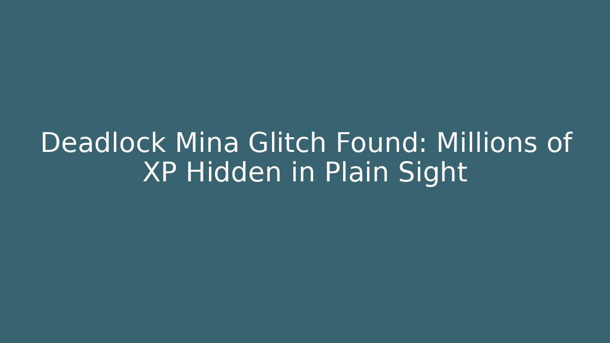 Deadlock Mina Glitch Found: Millions of XP Hidden in Plain Sight