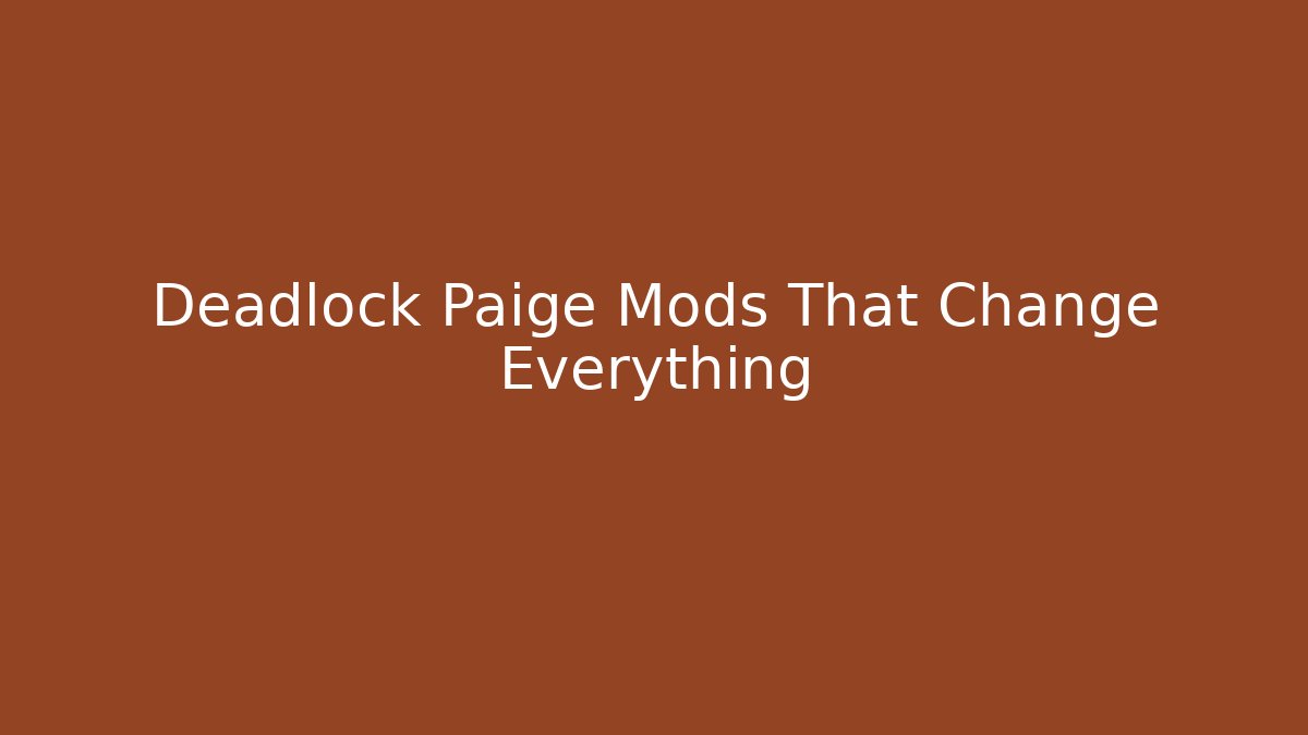 Deadlock Paige Mods That Change Everything