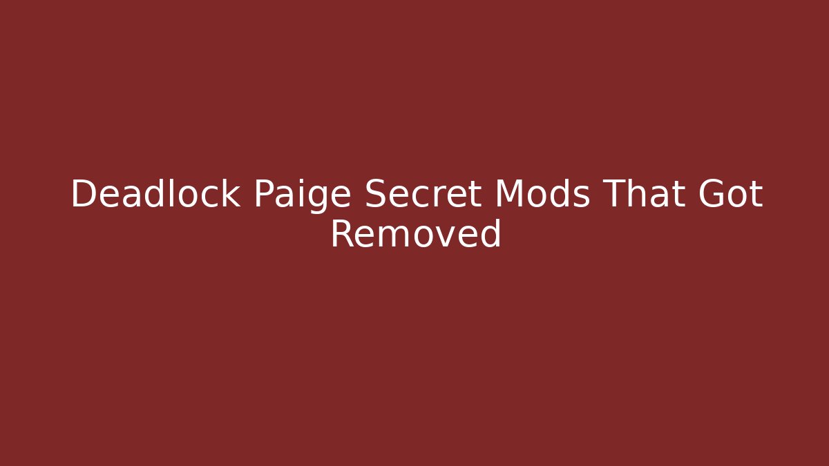 Deadlock Paige Secret Mods That Got Removed