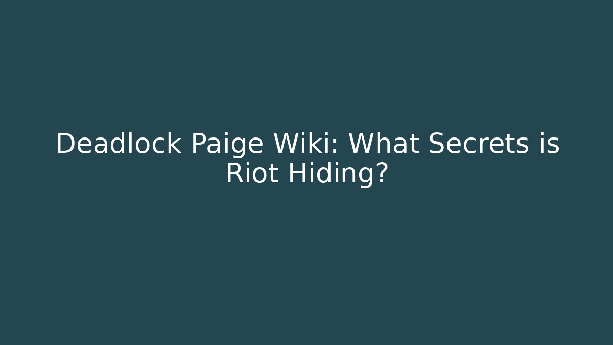 Deadlock Paige Wiki: What Secrets is Riot Hiding?