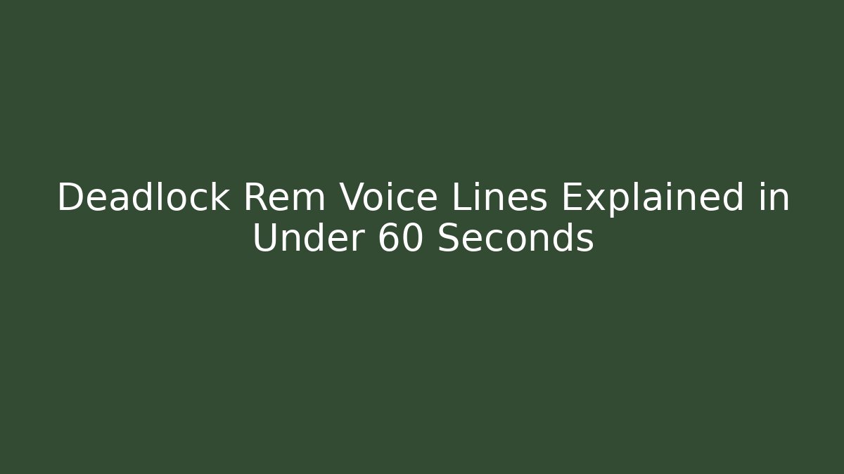 Deadlock Rem Voice Lines Explained in Under 60 Seconds