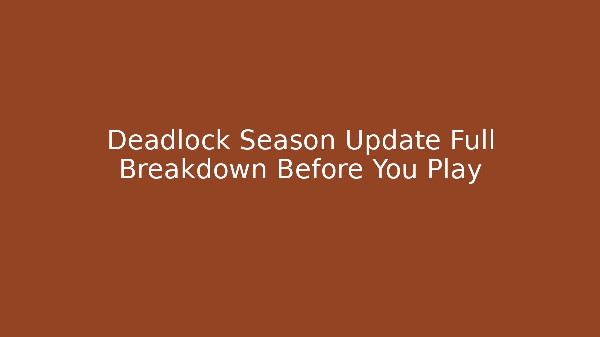 Deadlock Season Update Full Breakdown Before You Play - Critter Realm
