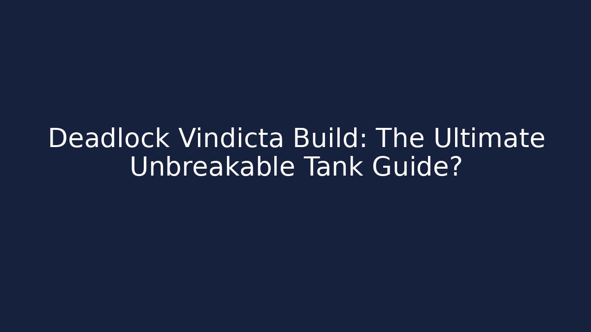 Deadlock Vindicta Build: The Ultimate Unbreakable Tank Guide? - Critter Realm
