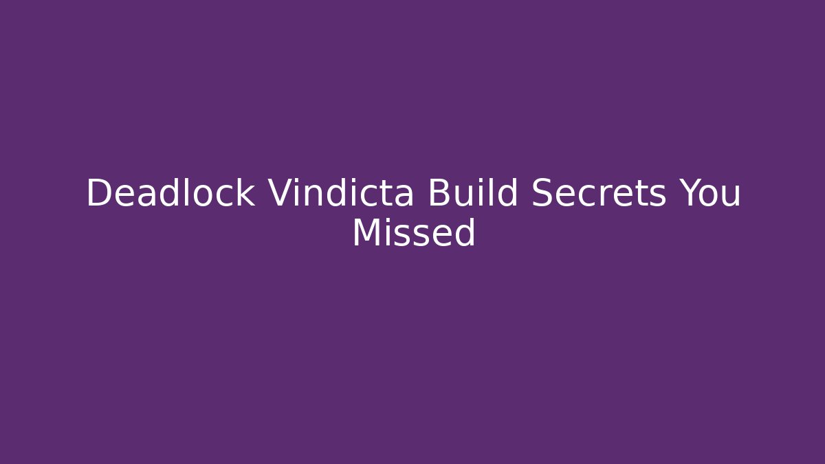 Deadlock Vindicta Build Secrets You Missed