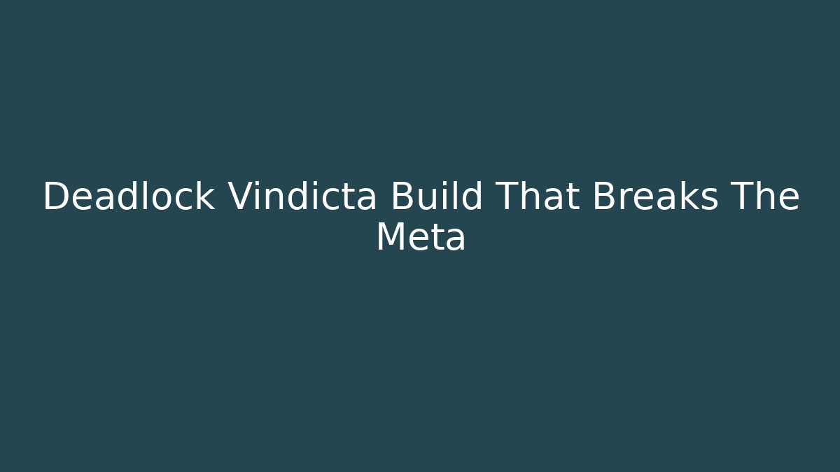 Deadlock Vindicta Build That Breaks The Meta
