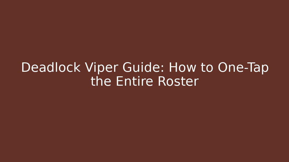 Deadlock Viper Guide: How to One-Tap the Entire Roster
