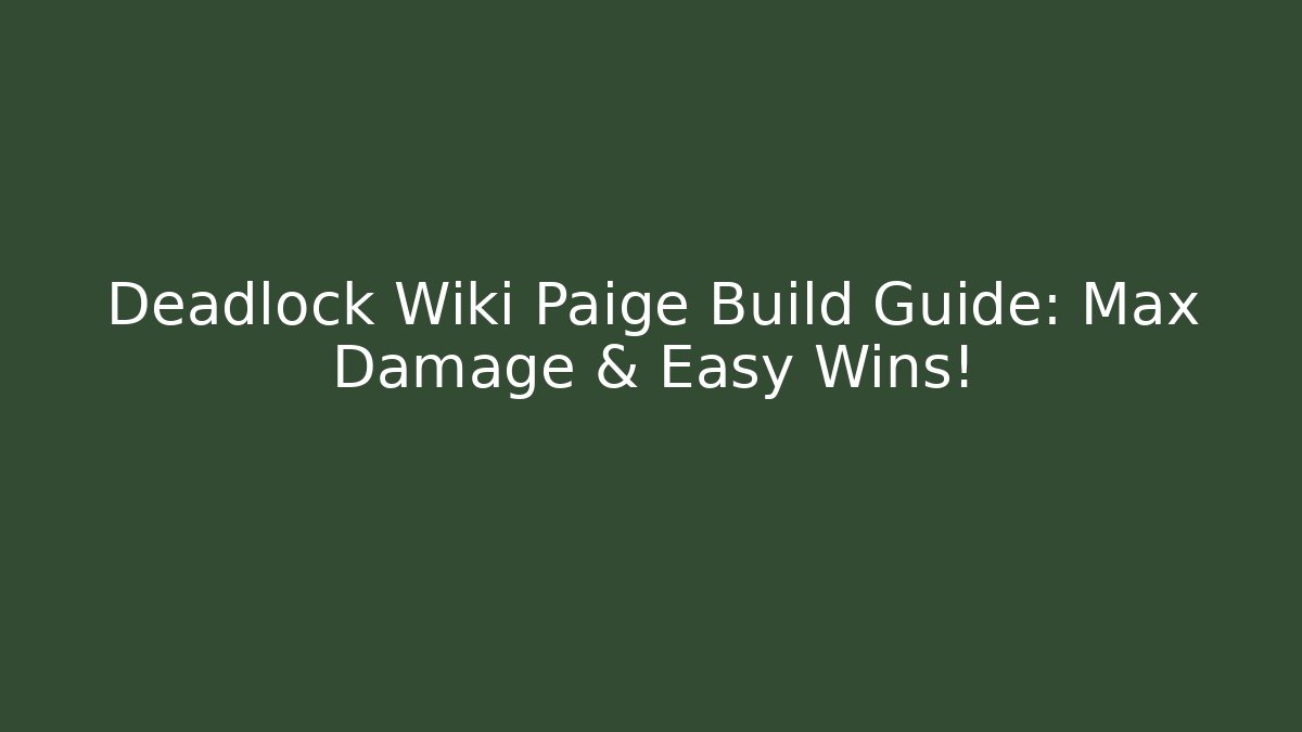 Deadlock Wiki Paige Build Guide: Max Damage & Easy Wins!