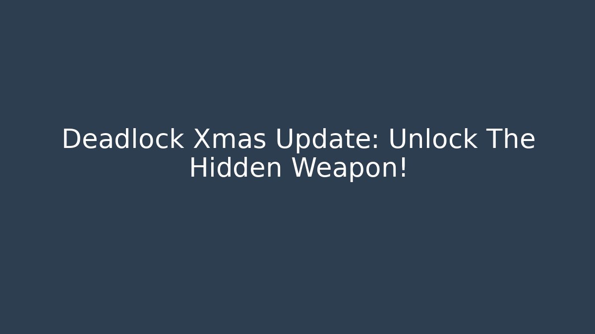 Deadlock Xmas Update: Unlock The Hidden Weapon! - Critter Realm