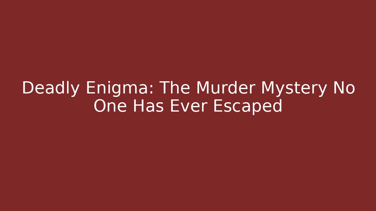 Deadly Enigma: The Murder Mystery No One Has Ever Escaped - Critter Realm