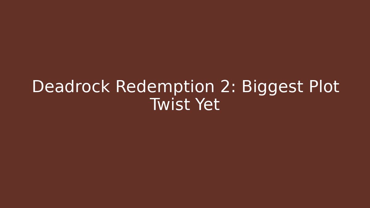 Deadrock Redemption 2: Biggest Plot Twist Yet - Critter Realm