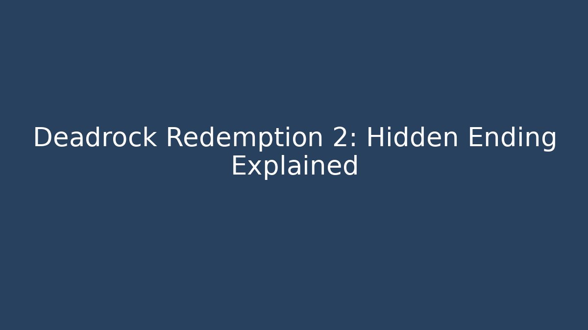 Deadrock Redemption 2: Hidden Ending Explained