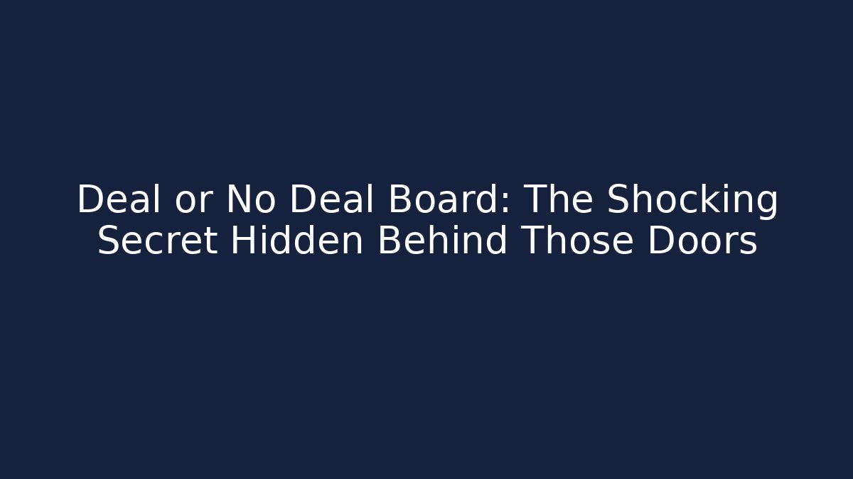 Deal or No Deal Board: The Shocking Secret Hidden Behind Those Doors