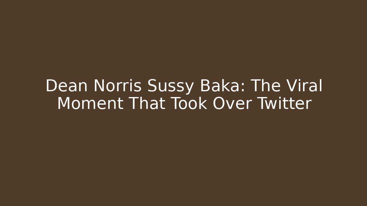 Dean Norris Sussy Baka: The Viral Moment That Took Over Twitter