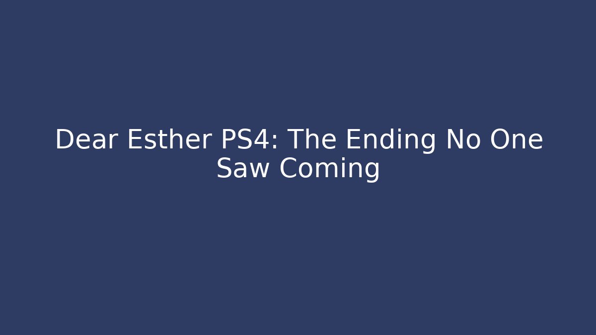 Dear Esther PS4: The Ending No One Saw Coming