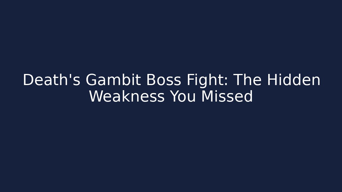Death's Gambit Boss Fight: The Hidden Weakness You Missed