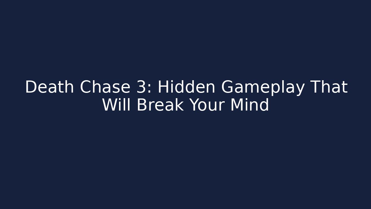 Death Chase 3: Hidden Gameplay That Will Break Your Mind - Critter Realm