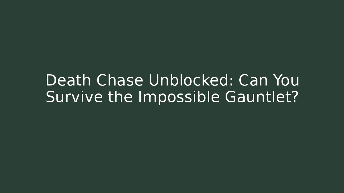 Death Chase Unblocked: Can You Survive the Impossible Gauntlet? - Critter Realm