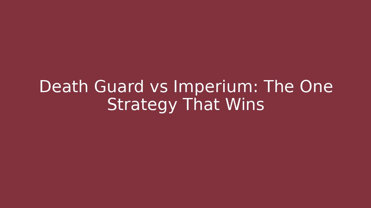 Death Guard vs Imperium: The One Strategy That Wins