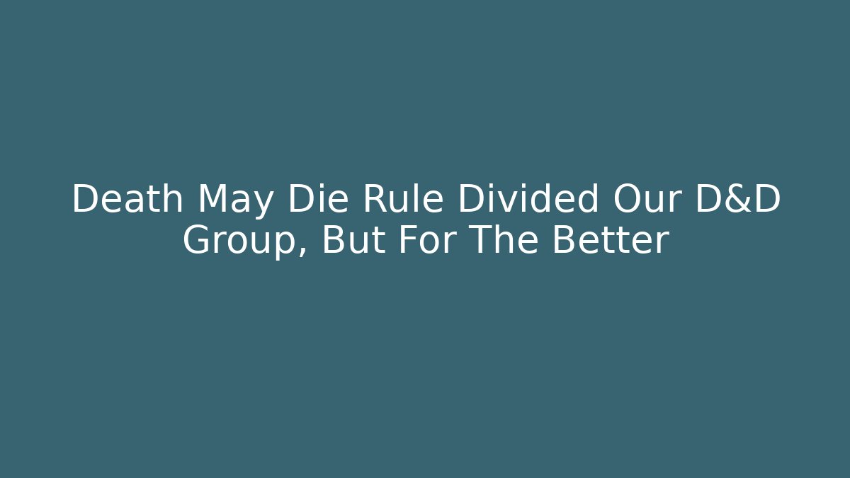 Death May Die Rule Divided Our D&D Group, But For The Better