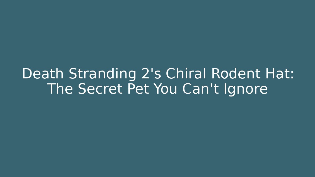 Death Stranding 2's Chiral Rodent Hat: The Secret Pet You Can't Ignore