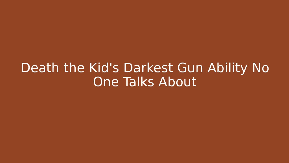 Death the Kid's Darkest Gun Ability No One Talks About
