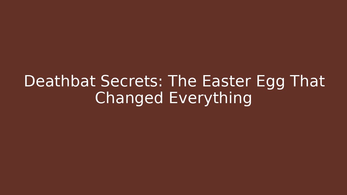 Deathbat Secrets: The Easter Egg That Changed Everything
