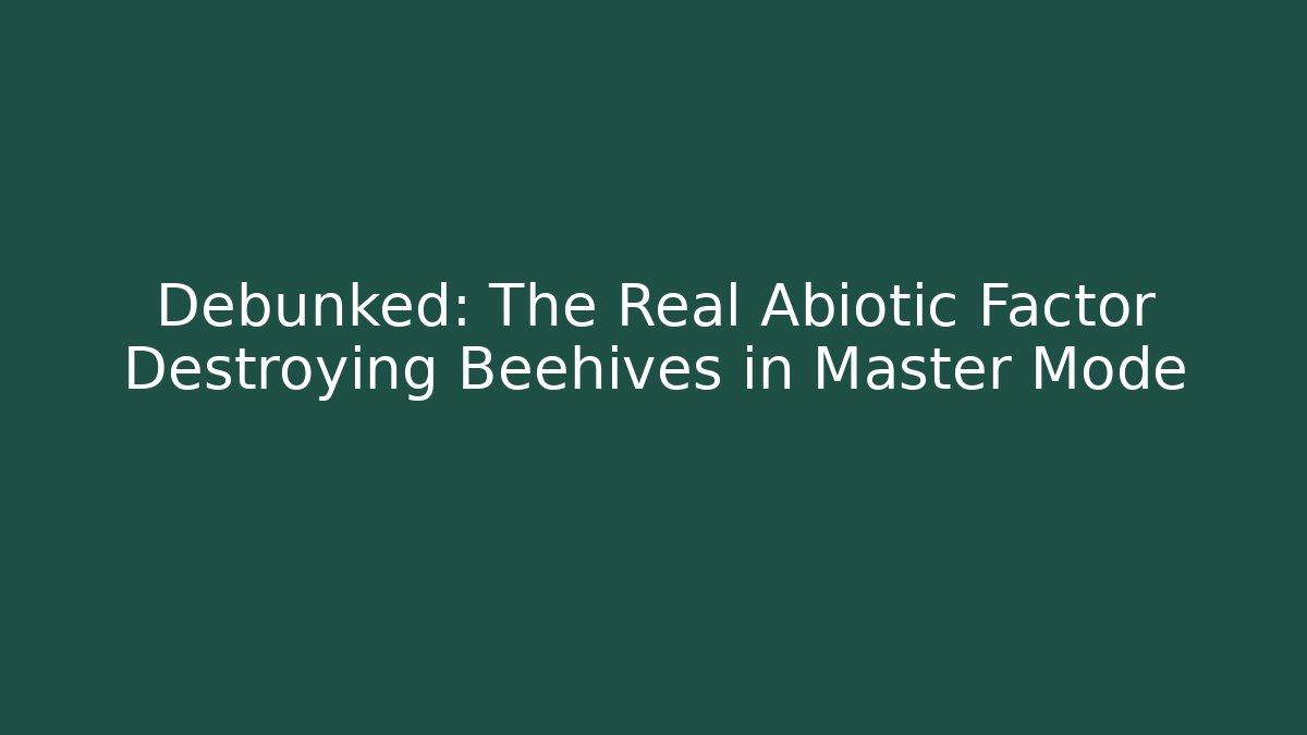 Debunked: The Real Abiotic Factor Destroying Beehives in Master Mode