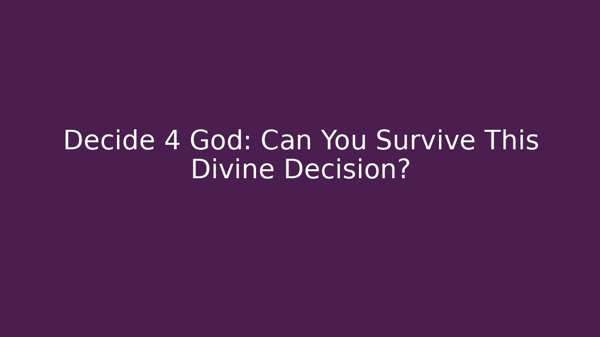 Decide 4 God: Can You Survive This Divine Decision? - Critter Realm