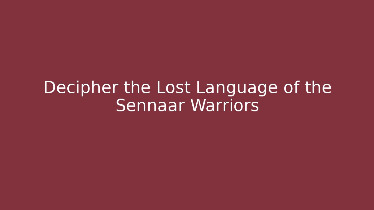 Decipher the Lost Language of the Sennaar Warriors