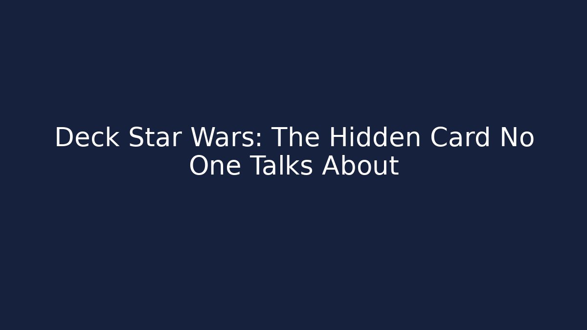 Deck Star Wars: The Hidden Card No One Talks About - Critter Realm