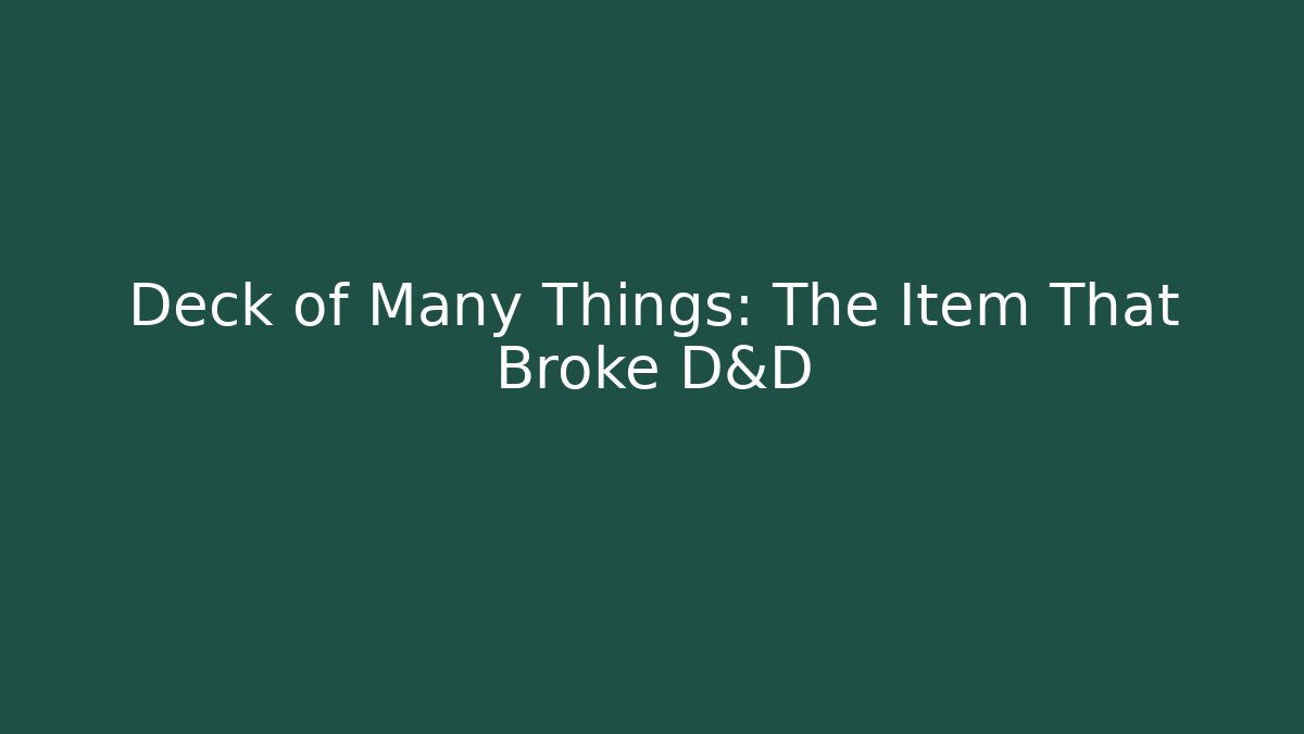 Deck of Many Things: The Item That Broke D&D