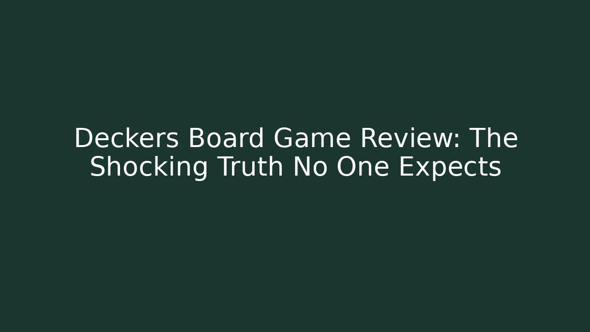 Deckers Board Game Review: The Shocking Truth No One Expects