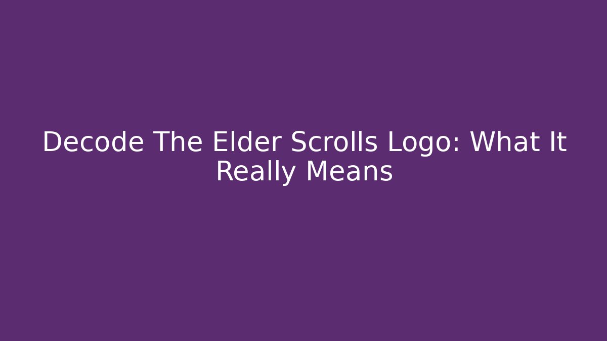 Decode The Elder Scrolls Logo: What It Really Means