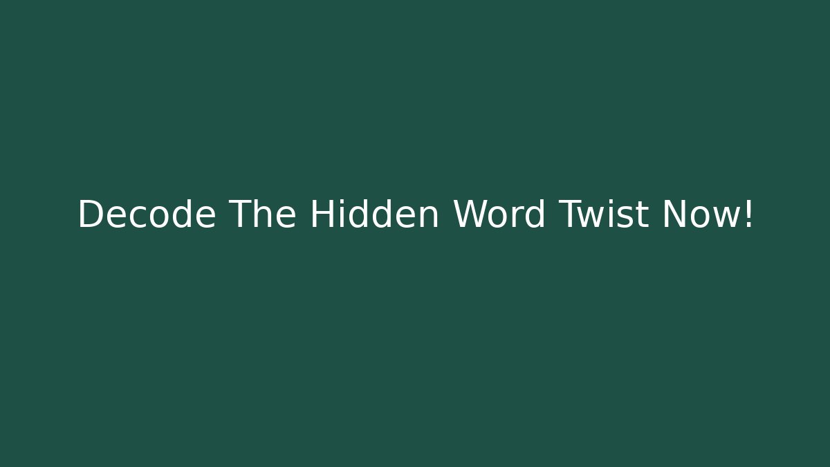 Decode The Hidden Word Twist Now! - Critter Realm